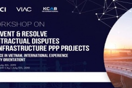 [Hanoi - HCMC] Workshop on Prevent & Resolve contractual disputes in frastructure PPP projects: Practice in Vietnam, International Experience & Policy Orientation