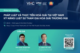 [KHÓA BỒI DƯỠNG]  Pháp luật và thực tiễn Hoà giải tại Việt nam - Kỹ năng Luật sư tham gia Hoà giải thương mại
