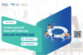 [TẬP HUẤN] Khóa tập huấn trực tiếp "Kỹ năng giải quyết tranh chấp thông qua Hòa giải thương mại" – Tháng 12/2024