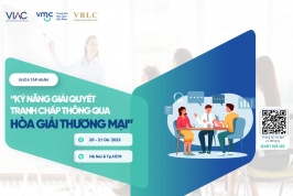 [TẬP HUẤN] Khóa tập huấn "Kỹ năng giải quyết tranh chấp thông qua Hòa giải thương mại" – Tháng 06/2025