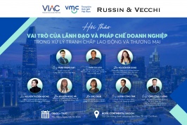 [SỰ KIỆN] HỘI THẢO VAI TRÒ CỦA LÃNH ĐẠO & PHÁP CHẾ DOANH NGHIỆP TRONG XỬ LÝ TRANH CHẤP LAO ĐỘNG VÀ THƯƠNG MẠI 