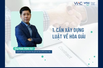 Cần xây dựng Luật về Hòa giải thương mại 