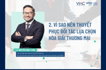Vì sao nên thuyết phục đối tác lựa chọn hòa giải thương mại? 
