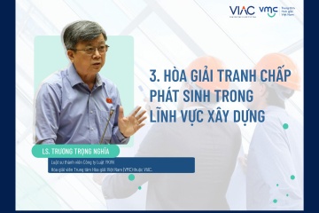 Hòa giải tranh chấp phát sinh trong lĩnh vực xây dựng 