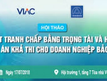 Hội thảo “Giải quyết tranh chấp bằng trọng tài và hòa giải – Phương án khả thi cho doanh nghiệp bảo hiểm”