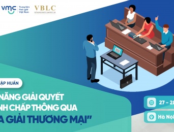 [TẬP HUẤN] Khóa tập huấn trực tiếp "Kỹ năng giải quyết tranh chấp thông qua Hòa giải thương mại" – Tháng 10/2023