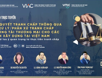 Hội thảo trực tuyến | Giải quyết tranh chấp thông qua Ban xử lý/phân xử tranh chấp và trọng tài thương mại cho các dự án xây dựng tại Việt Nam – Một số lưu ý quan trọng từ thực tiễn tranh chấp