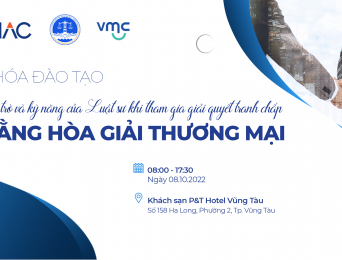 [SỰ KIỆN] KHÓA ĐÀO TẠO "VAI TRÒ VÀ KỸ NĂNG CỦA LUẬT SƯ KHI THAM GIA GIẢI QUYẾT TRANH CHẤP BẰNG HÒA GIẢI THƯƠNG MẠI"