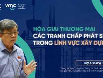 Hòa giải thương mại các tranh chấp phát sinh trong lĩnh vực xây dựng