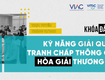 Khóa đào tạo trực tuyến 'Kỹ năng giải quyết tranh chấp thông qua Hòa giải thương mại"