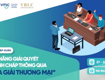 [TẬP HUẤN] Khóa tập huấn trực tiếp "Kỹ năng giải quyết tranh chấp thông qua Hòa giải thương mại" – Tháng 10/2023