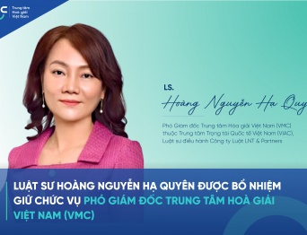 Luật sư Hoàng Nguyễn Hạ Quyên được bổ nhiệm giữ chức vụ Phó Giám đốc Trung tâm Hòa giải Việt Nam (VMC) thuộc VIAC
