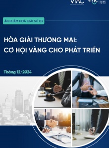 Ấn phẩm Hòa giải số HG03 - Tháng 12/2024 Hòa giải thương mại: Cơ hội vàng cho phát triển